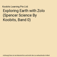 Exploring Earth with Zolo [Spencer Science By Koobits, Band 0], Koobits Learning