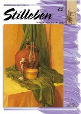 Sammlung Leonardo, Bd.25, Stilleben, Öl und Acryl (Sammlung Leonardo / Malen mac