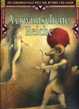 Die geheimnisvolle Welt der Mythen und Sagen: Verwunschene Reiche