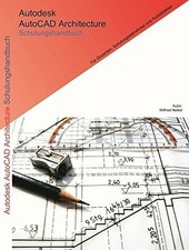 Autodesk AutoCAD Architecture Schulungshandbuch: Buch CAD-Technik Nelkel