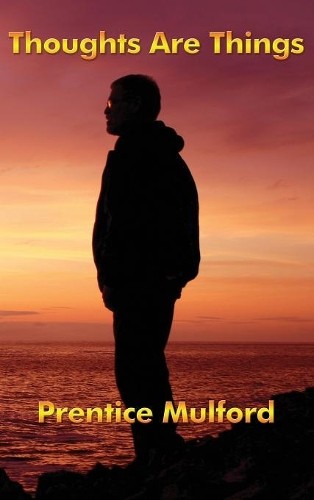 Prentice mulford thoughts - prentice,