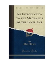 An Introduction to the Mechanics of the Inner Ear [Classic Reprint], Max Meyer