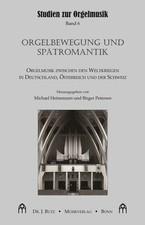 Orgelbewegung und Spätromantik: Orgelmusik zwischen den Buch Butz, Josef, Dr.