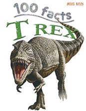 100 Facts T Rex – Bitesized