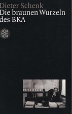 Die braunen Wurzeln des BKA (Die Zeit des Nationalsozialismus – »Schwarze Reihe«