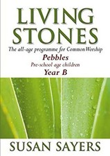 Living Stones : The All-Age Resource for the Revised Common Lecti