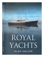 MAJOR, ALAN P. Royal yachts / Alan Major First Edition Hardcover