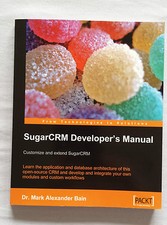 SugarCRM Developer's Manual - Dr Mark Bain - Packt - excellent condition.