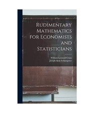Rudimentary Mathematics for Economists and Statisticians, William Leonard Crum