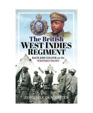 Das Britisch-Westindische Regiment: Rasse und Farbe an der Westfront, Dominiek