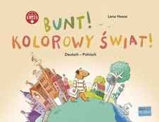 Bunt!: Kinderbuch Deutsch-Polnisch mit MP3-Hörbuch zum Herunterladen Lena H ...