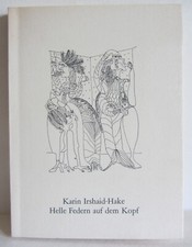 Irshaid - Hake, Karin: Helle Federn auf dem Kopf. Texte u. Radierungen.