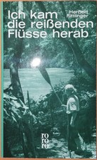 rororo TB 564 Erstauflage/ Ich kam die reißenden Flüsse herab/Herbert Rittlinger
