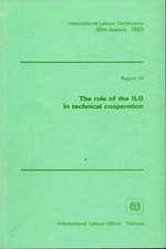 The role of the ILO in technical cooperation: Report VI Sixth Item on the Agenda