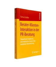 Berater-Klienten-Interaktion in der PR-Beratung: Theoretische Fundierung und emp
