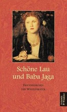 Schöne Lau und Baba Jaga - Frauenmärchen der Weltliteratur. Hrsg. von Ursula Sch