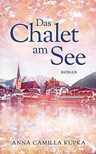 Das Chalet am See: Roman von Kupka, Anna | Buch | Zustand gut