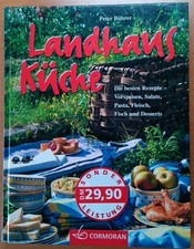 Landhausküche - Die besten Rezepte - Vorspeisen, Salate, Pasta, Fleisch, Fisch