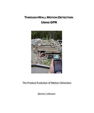 Through-Wall Motion Detection Using GPR: A new tool for rescue and security, Joh