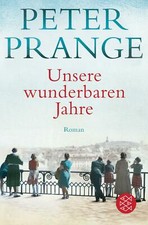 Unsere wunderbaren Jahre von Peter Prange (2017, Taschenbuch)
