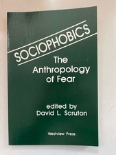 Sociophobics: The Anthropology of Fear. Scruton, David L. (Ed.):