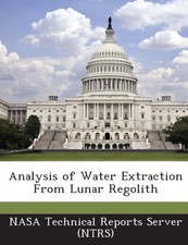 NASA Technical Repor - Analysis of Water Extraction From Lunar Regolit - P555z