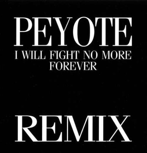 Peyote will fight no more - -,