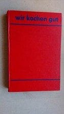 " Wir kochen gut " DDR - Kochbuch - Klassiker mit Rezepten und Ratschlägen