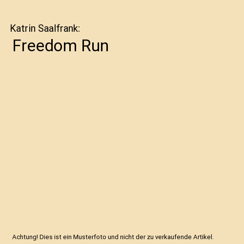 Freedom run katrin - katrin, saalfrank