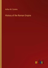 History of the Roman Empire Arthur M. Curteis Taschenbuch Englisch 2023