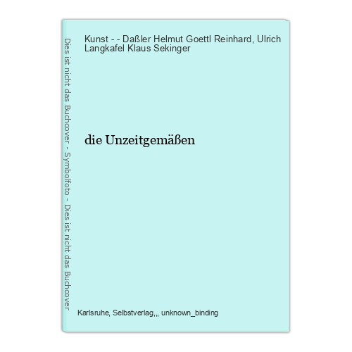 Die unzeitgemäßen kunst - unzeitgemäßen,