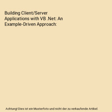 Building Client/Server Applications with VB .Net: An Example-Driven Approach, Je