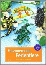 Faszinierende Perlentiere: Nach dem Vorbild der Natur gearbeitet: Buch Frech