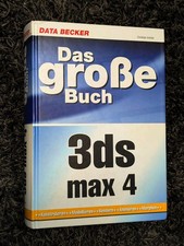 3DS MAX 4 DAS GROSSE BUCH Konstruieren, Modellieren,