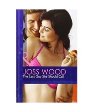 The Last Guy She Should Call, Joss Wood