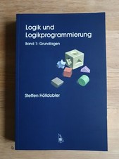 Logik und Logikprogrammierung - Band 1: Grundlagen | Steffen Hölldobler