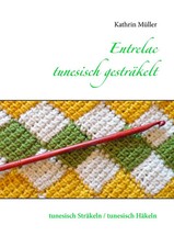 Entrelac - tunesisch gesträkelt | tunesisch Sträkeln / tunesisch Häkeln | Müller