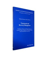 Turnaround and Recovery Management: The Bank as Partner and Affected Creditor of