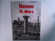 Hanau 19. März. 50. Jahrestag der Zerstörung der Stadt 1945 Richard, Schaffer-Ha