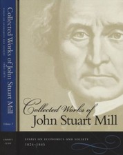 [2 Vol.] Collected Works of John Stuart Mill. Vol. 4: Essays on Economics and So