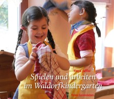 Spielen und arbeiten im Waldorfkindergarten | Freya Jaffke | 2022 | deutsch