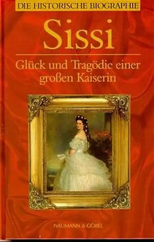 Sissi glück und tragödie - und,