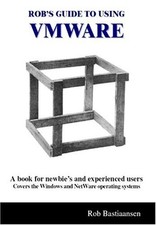 Rob's Guide to Using VMWare: A