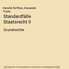 Standardfälle Staatsrecht II: Grundrechte, Hendrik Reffken, Alexander Thiele