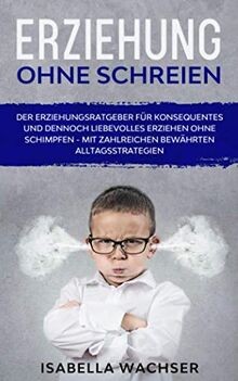 Erziehung ohne schreien der - schreien:,
