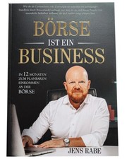 Börse ist ein Business - Jens Rabe - In 12 Monaten zum planbaren Einkommen NEU