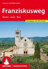 Franziskusweg. 33 Etappen. Mit GPS-Tracks Florenz - Assisi - Rom Elsner, Susanne