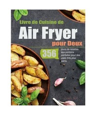Livre de Cuisine de Air Fryer pour Deux: 356 jours de recettes aux portions parf