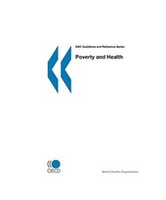 DAC Guidelines and Reference Series Poverty and Health, Oecd Publishing