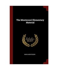 The Montessori Elementary Material, Maria Montessori
